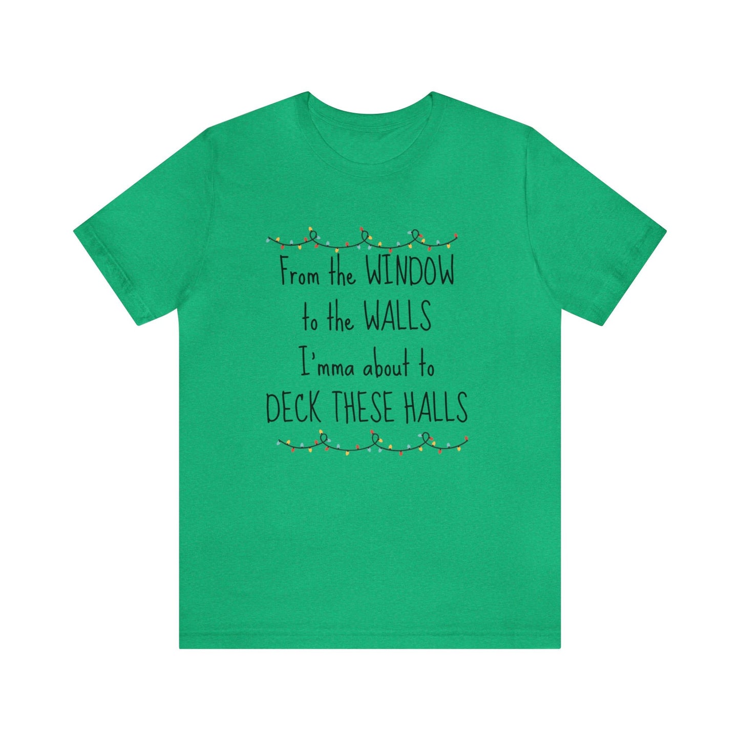 Festive Green 'Deck These Halls' Tee - Vibrant Christmas Statement Shirt, Comfy Seasonal Wear for Holiday Enthusiasts