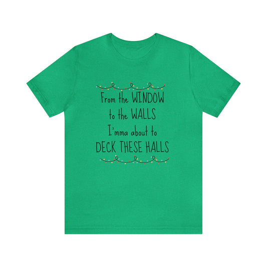 Festive Green 'Deck These Halls' Tee - Vibrant Christmas Statement Shirt, Comfy Seasonal Wear for Holiday Enthusiasts