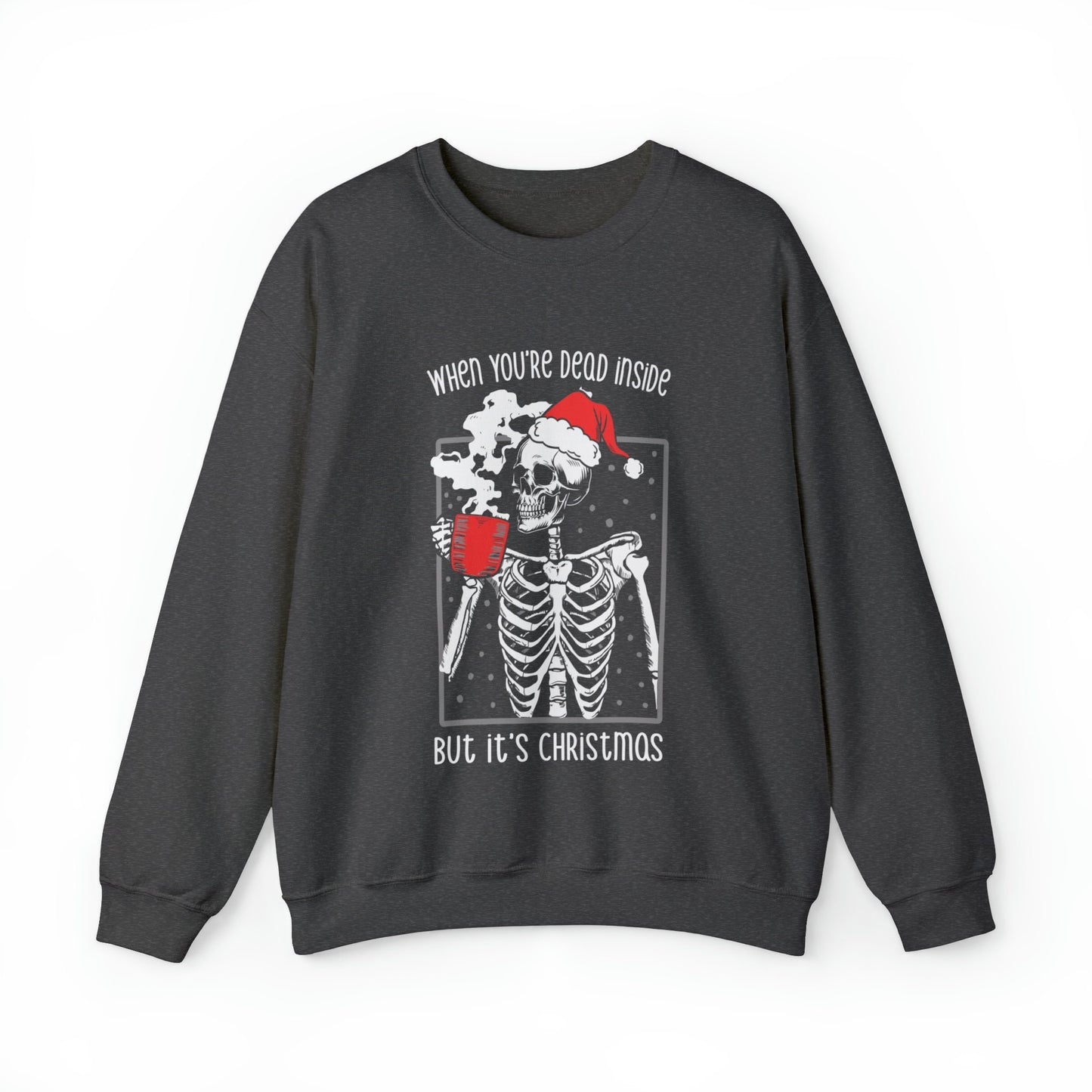 When You're Dead Inside, But it's Christmas Dark Humor Christmas Crewneck Sweatshirt Perfect for Those with a Witty Sense of Humor!