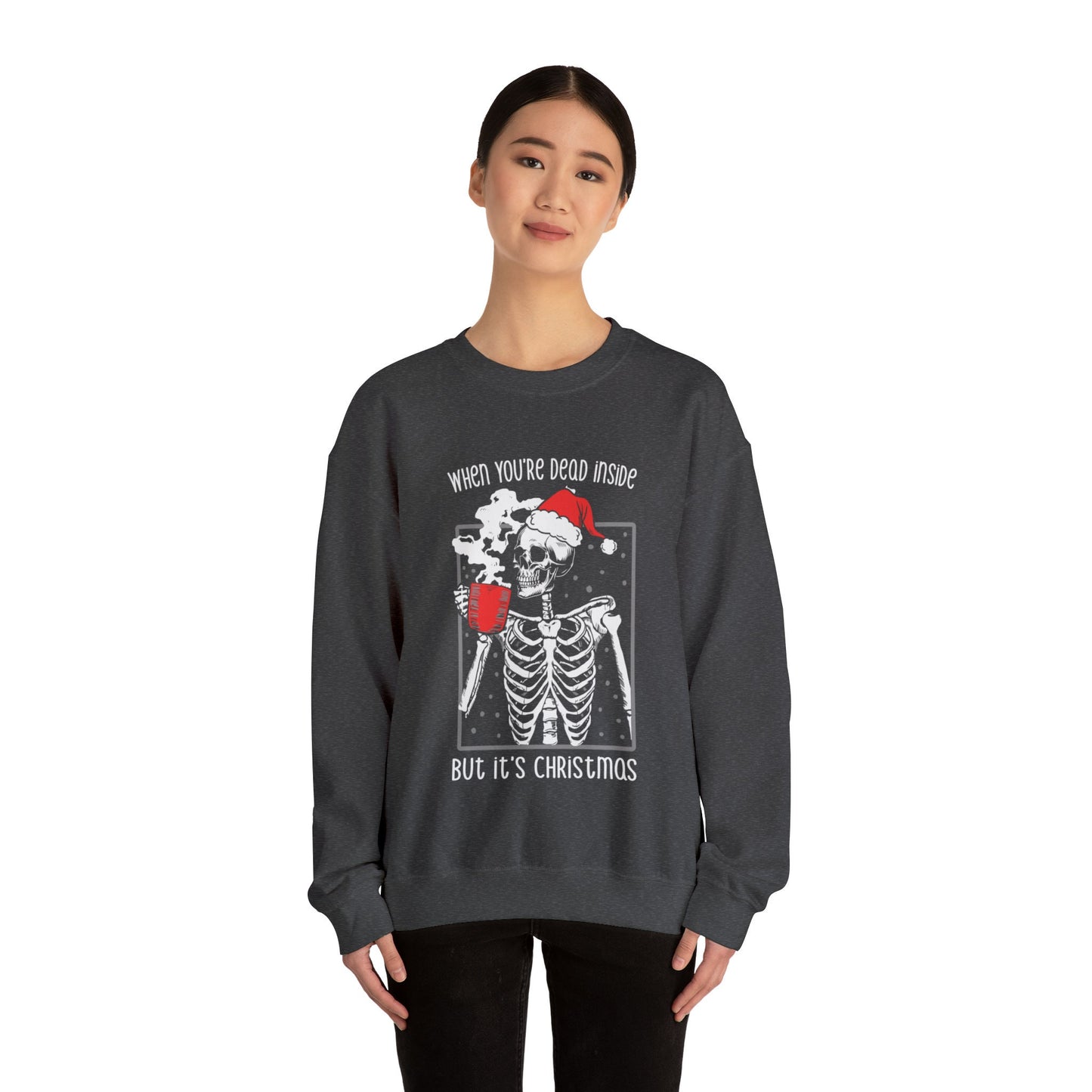 When You're Dead Inside, But it's Christmas Dark Humor Christmas Crewneck Sweatshirt Perfect for Those with a Witty Sense of Humor!