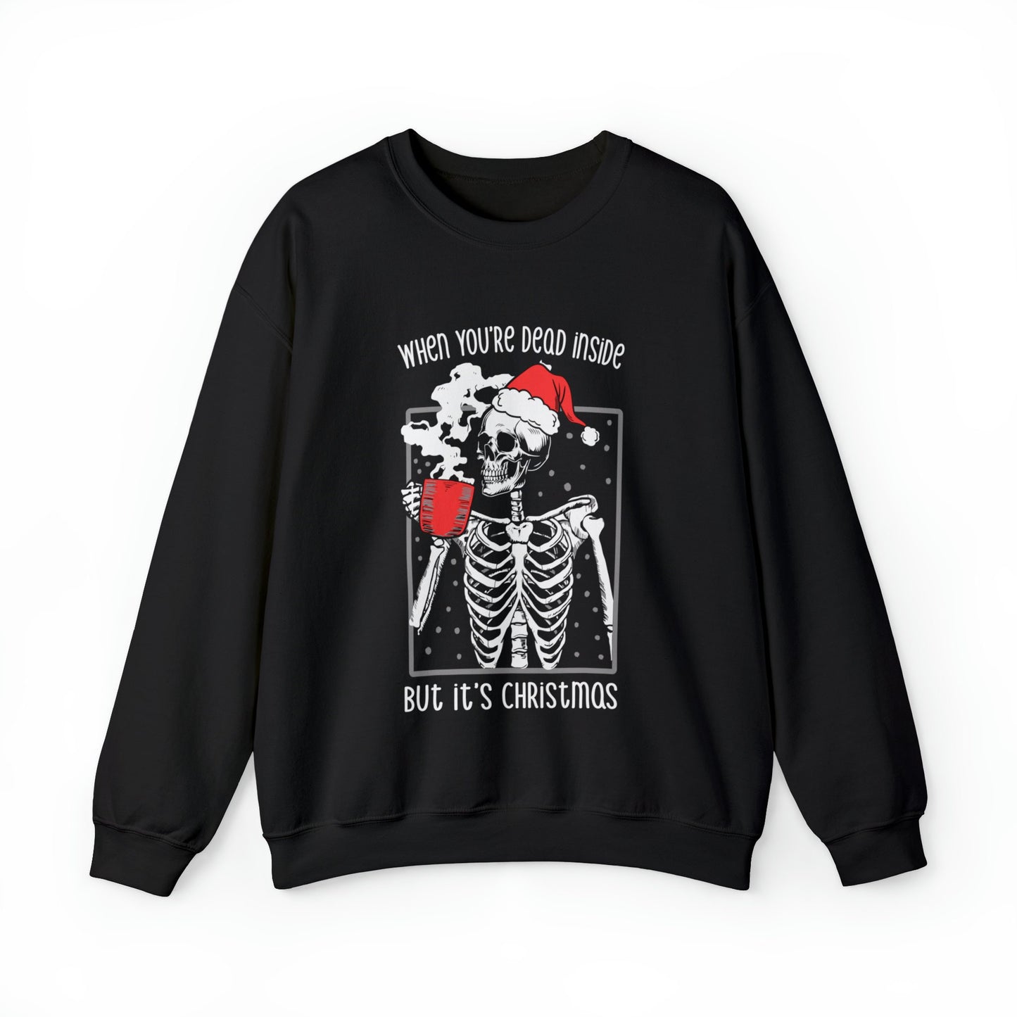 When You're Dead Inside, But it's Christmas Dark Humor Christmas Crewneck Sweatshirt Perfect for Those with a Witty Sense of Humor!